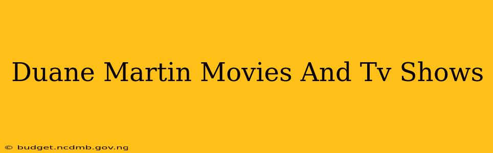 Duane Martin Movies And Tv Shows