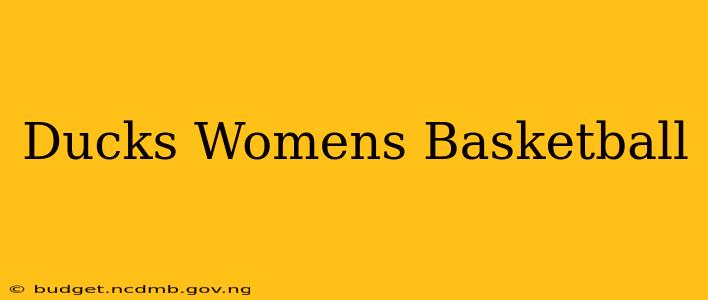 Ducks Womens Basketball