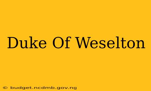 Duke Of Weselton