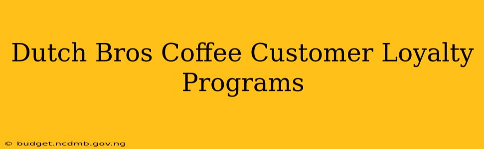 Dutch Bros Coffee Customer Loyalty Programs