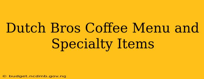 Dutch Bros Coffee Menu and Specialty Items