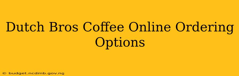 Dutch Bros Coffee Online Ordering Options