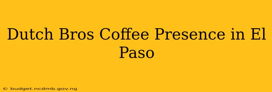 Dutch Bros Coffee Presence in El Paso