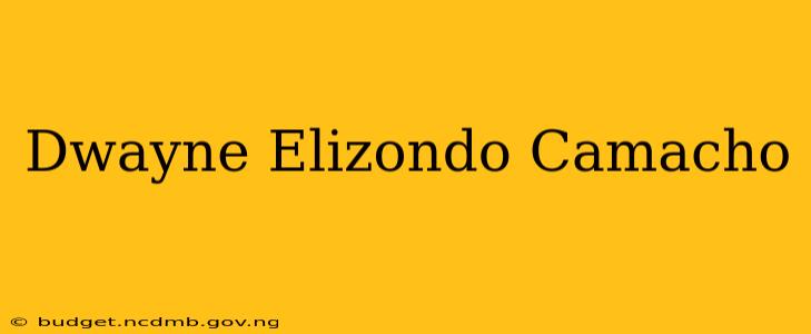Dwayne Elizondo Camacho
