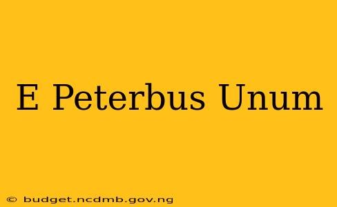 E Peterbus Unum