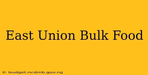 East Union Bulk Food