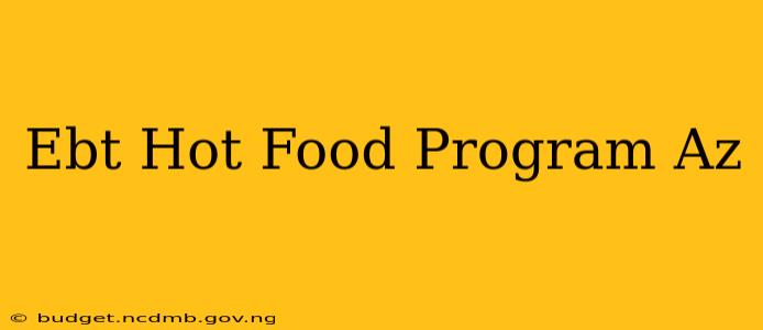 Ebt Hot Food Program Az