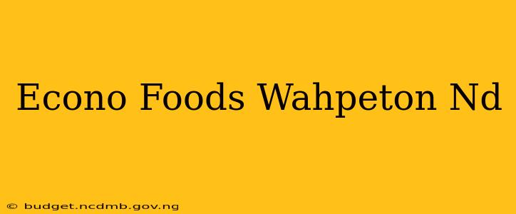 Econo Foods Wahpeton Nd