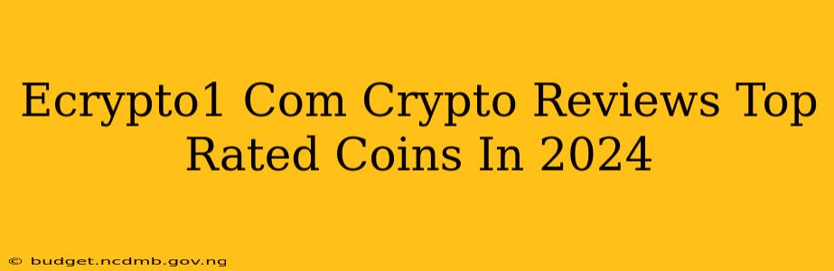 Ecrypto1 Com Crypto Reviews Top Rated Coins In 2024