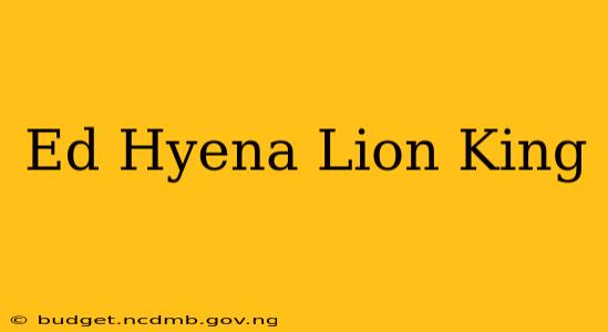Ed Hyena Lion King