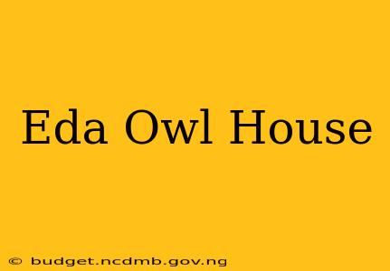 Eda Owl House