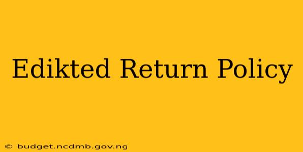 Edikted Return Policy