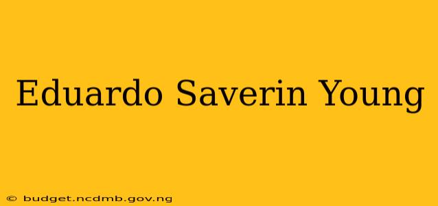 Eduardo Saverin Young