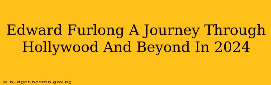 Edward Furlong A Journey Through Hollywood And Beyond In 2024
