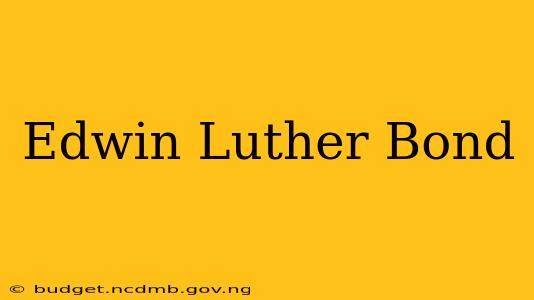 Edwin Luther Bond