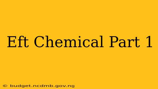 Eft Chemical Part 1