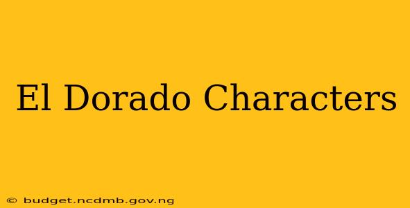 El Dorado Characters