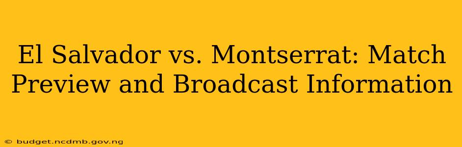 El Salvador vs. Montserrat: Match Preview and Broadcast Information