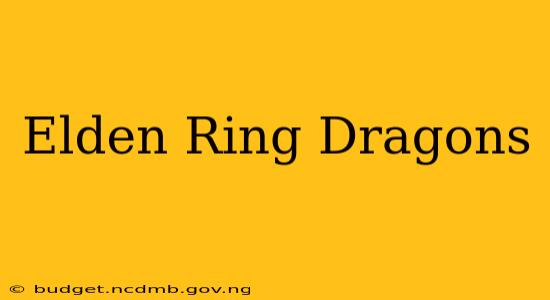 Elden Ring Dragons