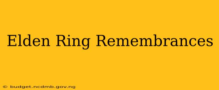 Elden Ring Remembrances