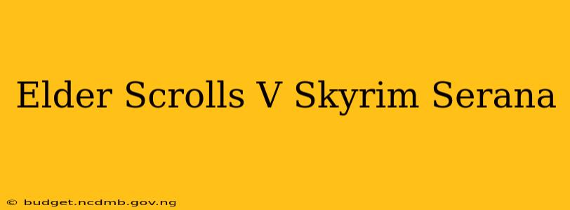 Elder Scrolls V Skyrim Serana