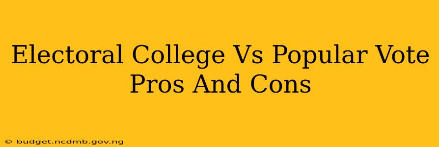 Electoral College Vs Popular Vote Pros And Cons