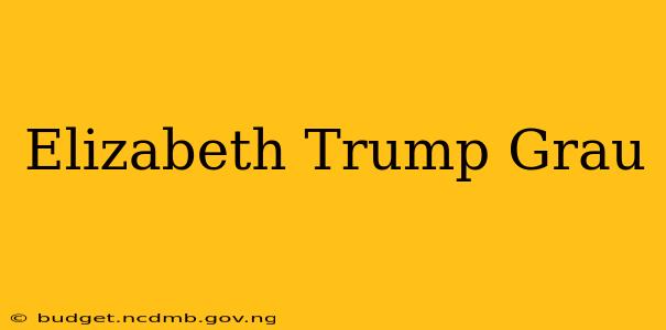Elizabeth Trump Grau
