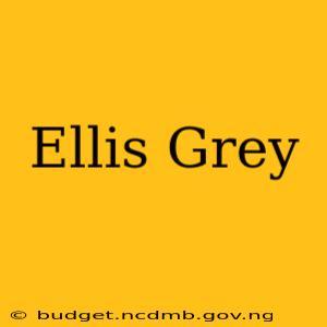 Ellis Grey