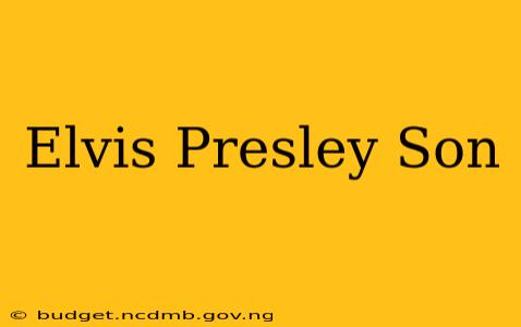 Elvis Presley Son