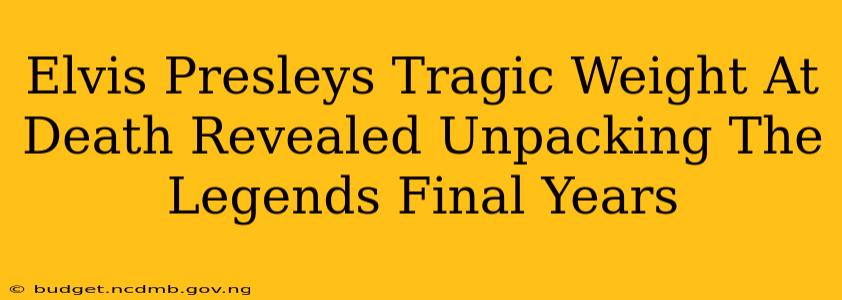 Elvis Presleys Tragic Weight At Death Revealed Unpacking The Legends Final Years