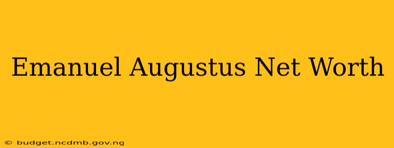 Emanuel Augustus Net Worth