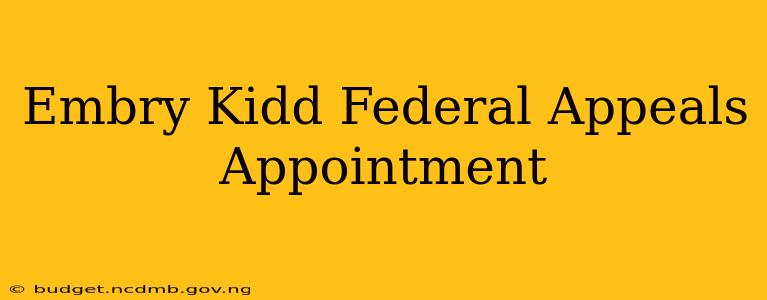 Embry Kidd Federal Appeals Appointment