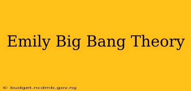 Emily Big Bang Theory