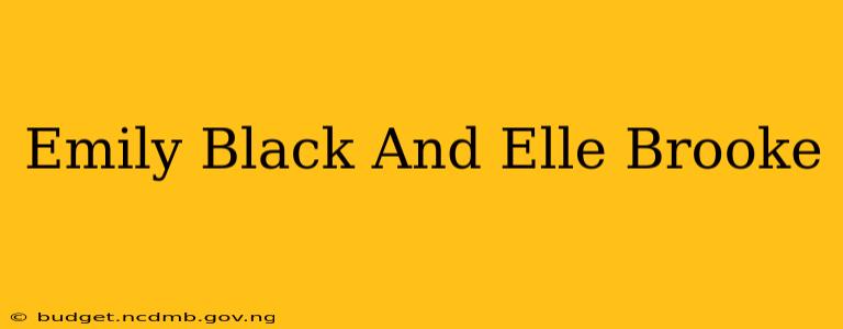 Emily Black And Elle Brooke