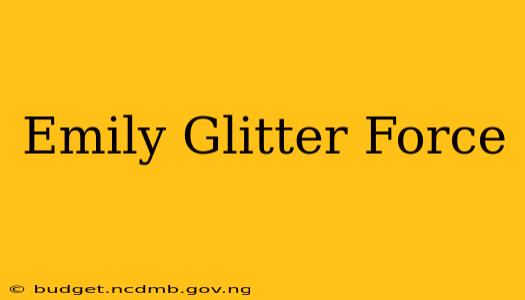 Emily Glitter Force