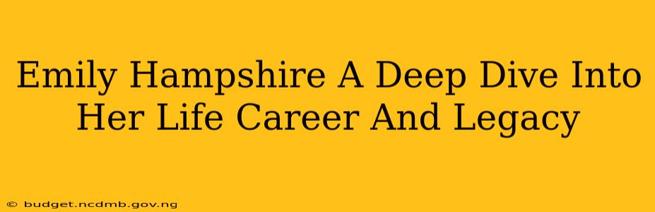 Emily Hampshire A Deep Dive Into Her Life Career And Legacy