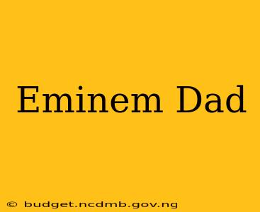 Eminem Dad