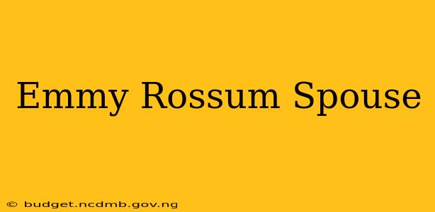 Emmy Rossum Spouse