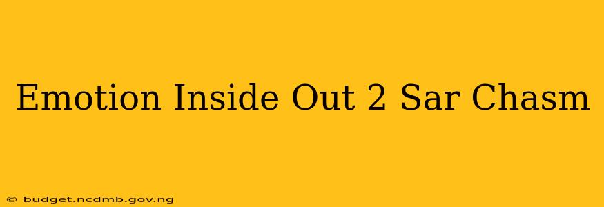 Emotion Inside Out 2 Sar Chasm