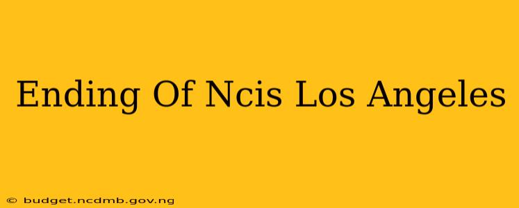 Ending Of Ncis Los Angeles