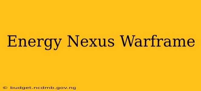 Energy Nexus Warframe