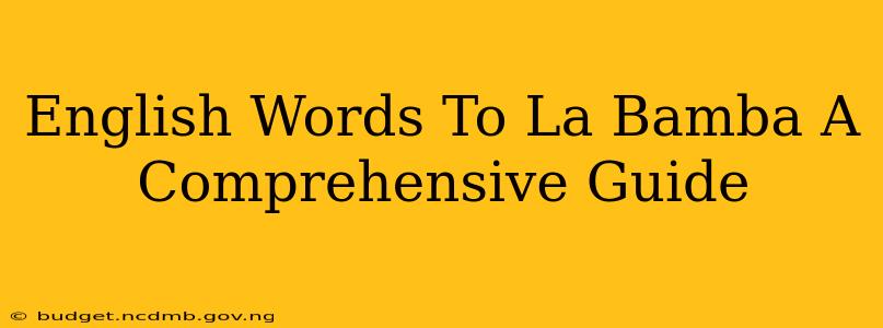 English Words To La Bamba A Comprehensive Guide