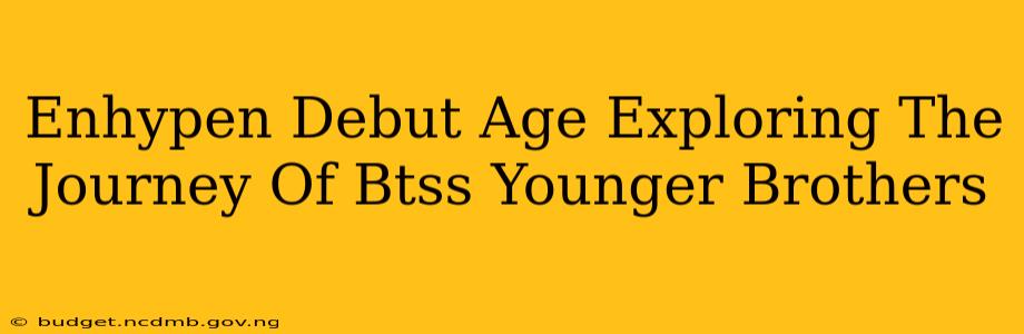 Enhypen Debut Age Exploring The Journey Of Btss Younger Brothers