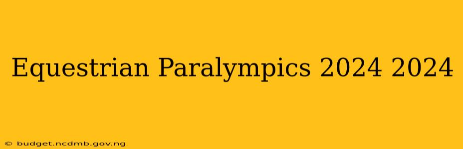 Equestrian Paralympics 2024 2024