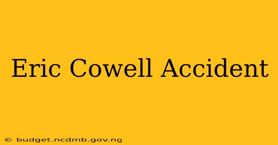 Eric Cowell Accident
