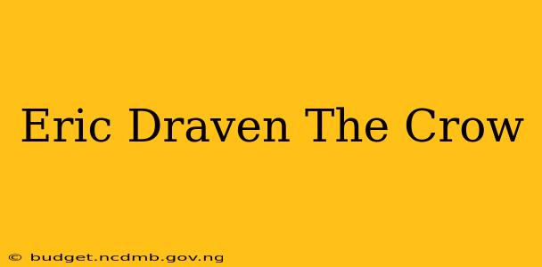 Eric Draven The Crow