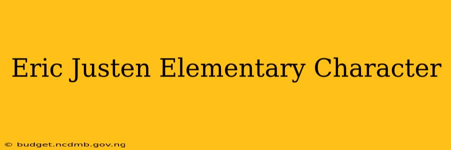 Eric Justen Elementary Character