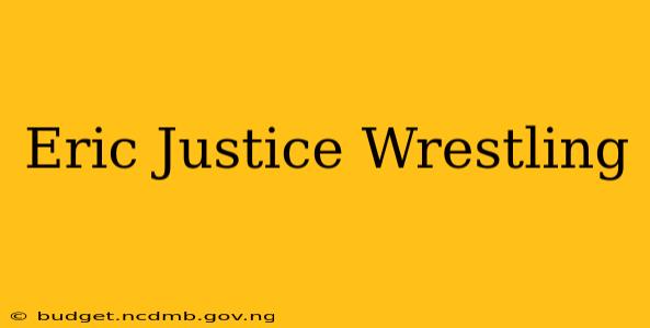 Eric Justice Wrestling