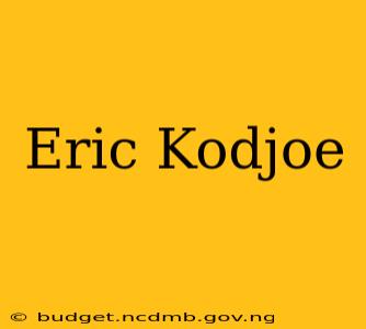 Eric Kodjoe