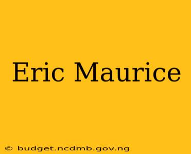Eric Maurice